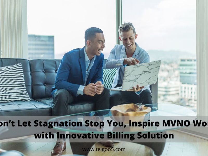Don’t Let Stagnation Stop You, Inspire MVNO Work with Innovative Billing Solution